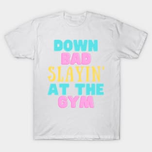 Down Bad Slaying At The Gym Swiftie Fans TTPD T-Shirt